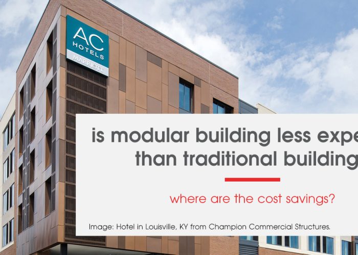 Is modular building less expensive than traditional building?