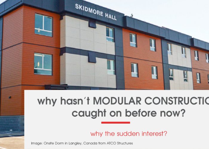 Why hasn’t Modular construction caught on before now? Why the sudden interest?